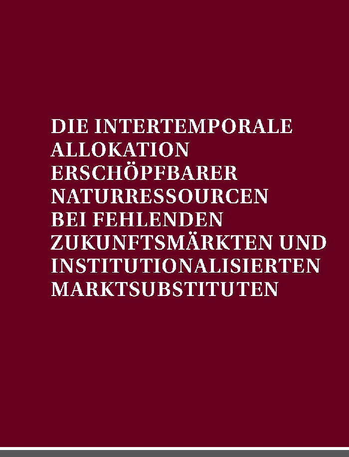 Die Intertemporale Allokation Erschopfbarer Naturressourcen BEI Fehlenden Zukunftsmarkten UND Institutionalisierten Marktsubstituten - Page 1