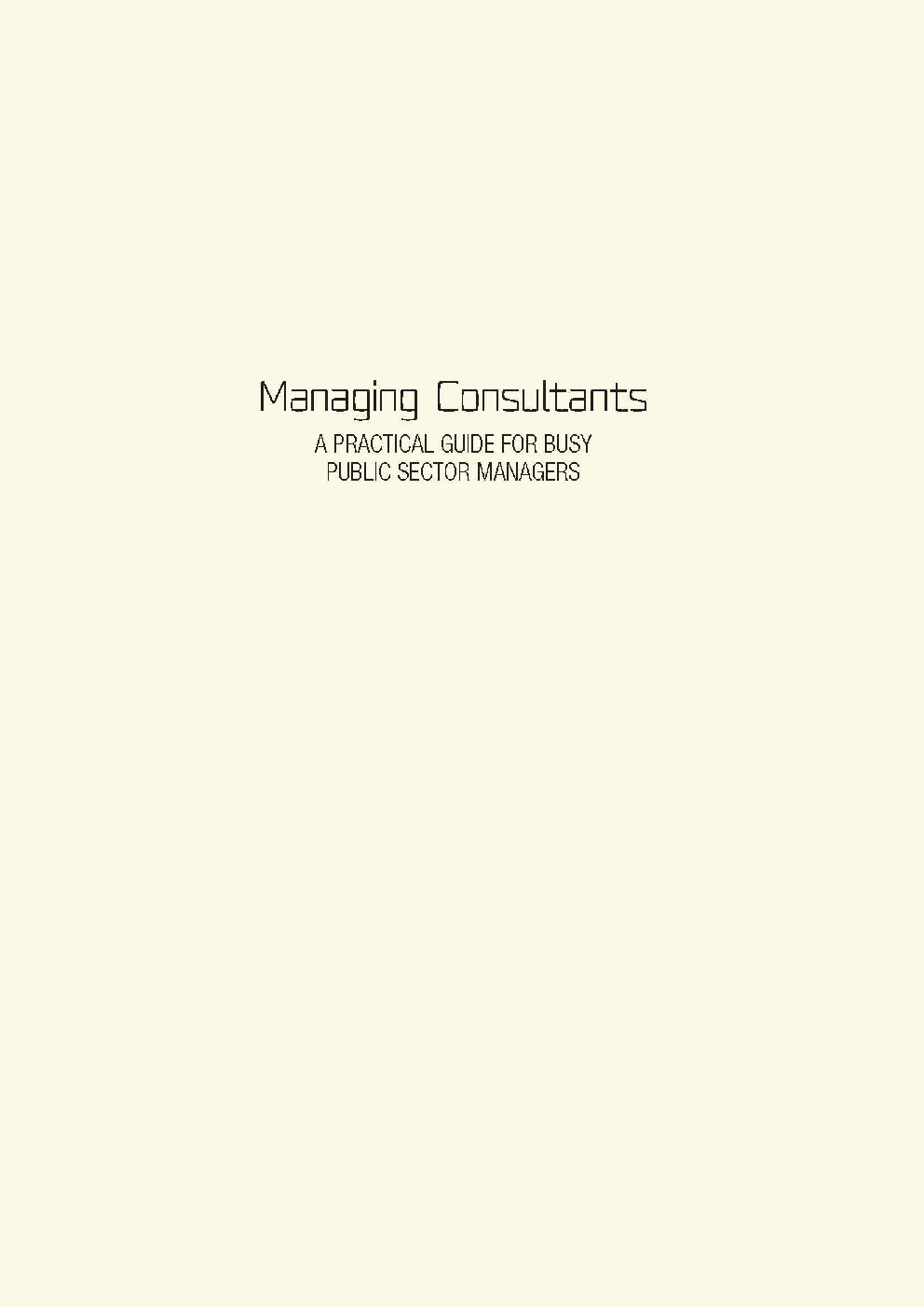 Managing Consultants A Practical Guide For Busy Public Sector Managers - Page 1