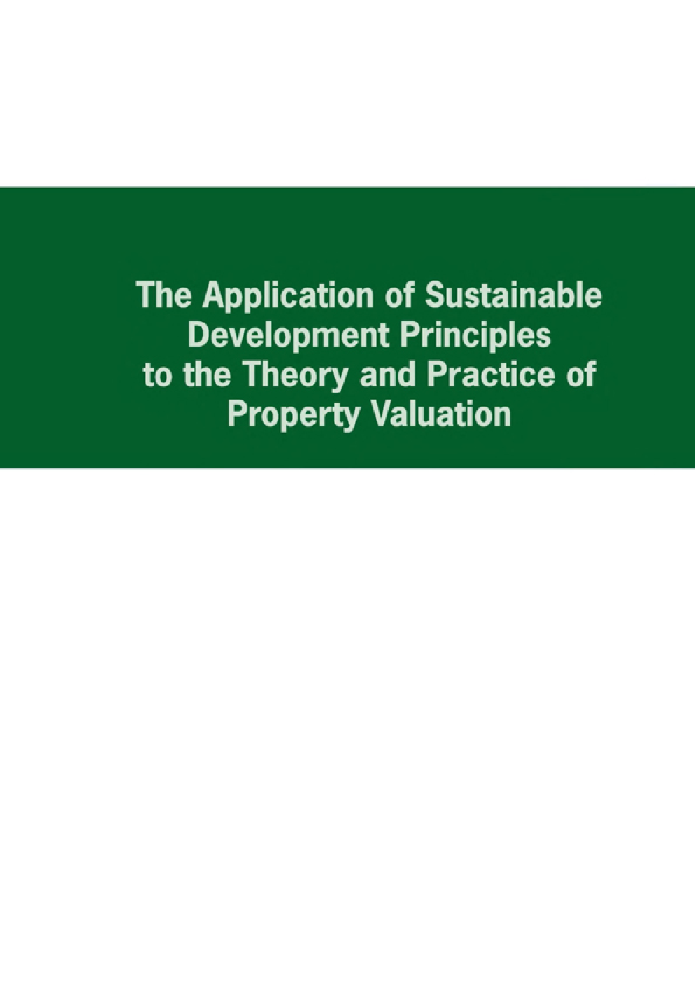 The Application Of Sustainable Development Principles To The Theory And Practice Of Property Valuation - Page 1