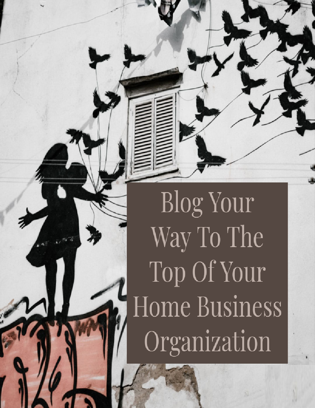 Blog Your Way To The Top Of Your Home Business Organization - Page 1