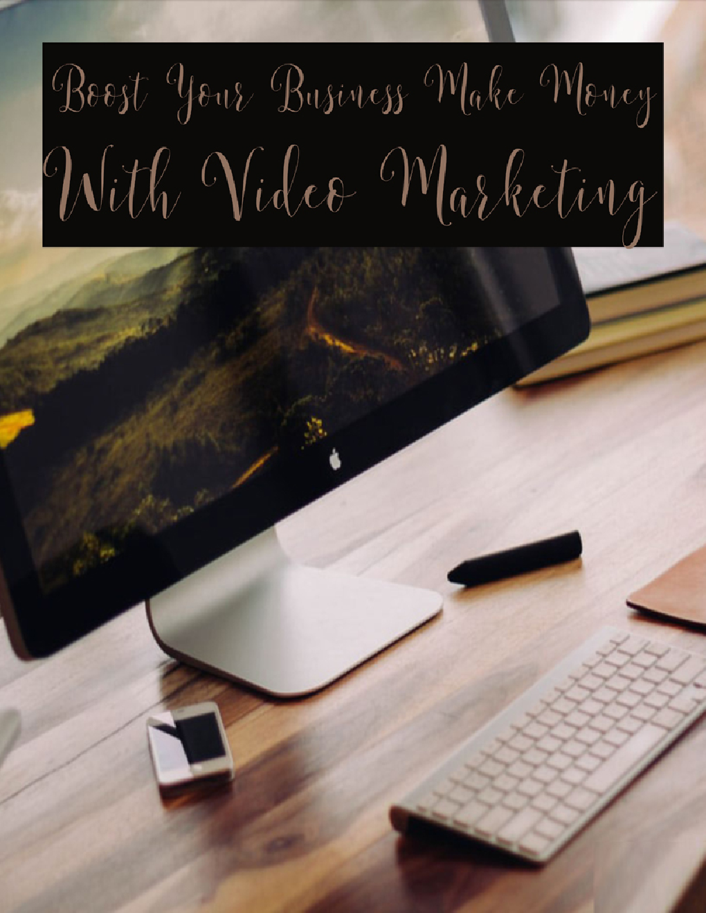 Boost Your Business Make Money With Video Marketing - Page 1