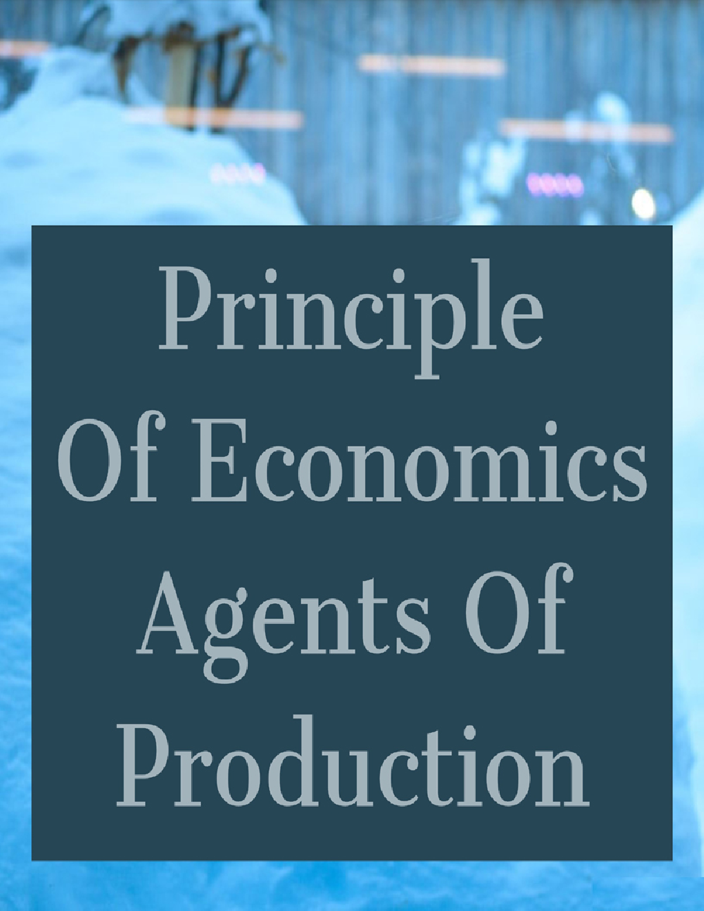 Principle Of Economics Agents Of Production - Page 1