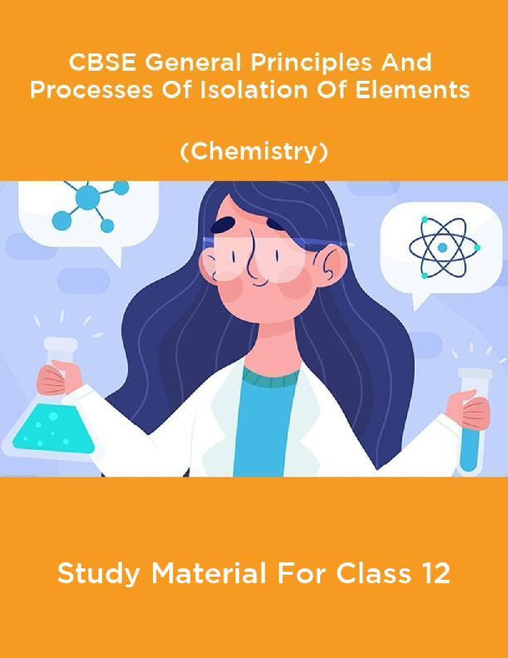 CBSE General Principles And Processes Of Isolation Of Elements (Chemistry) Study Material For Class 12 - Page 1