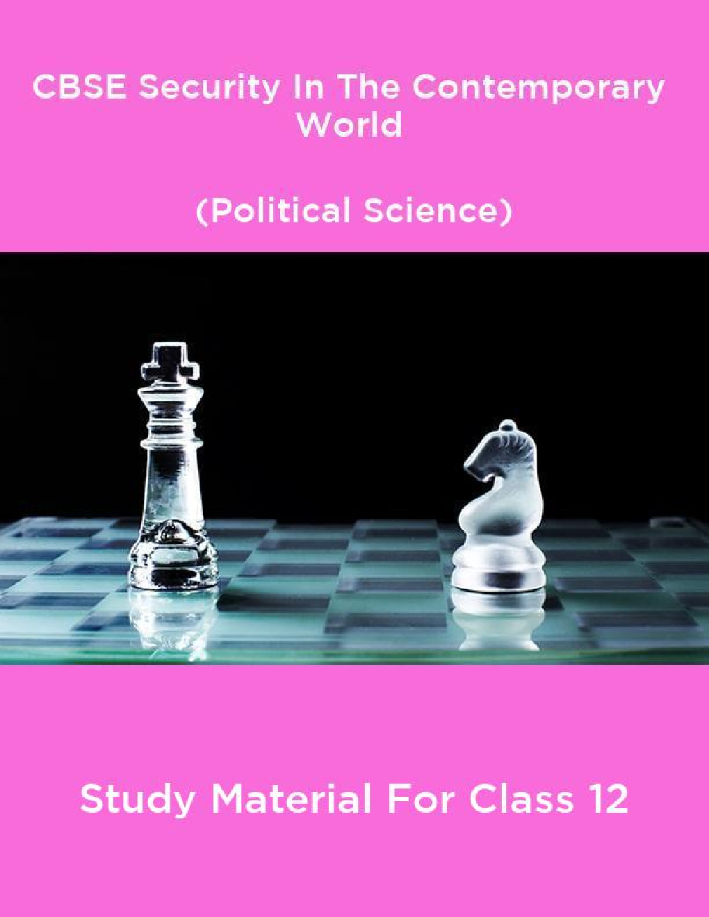 CBSE Security In The Contemporary World (Political Science) Study Material For Class 12 - Page 1