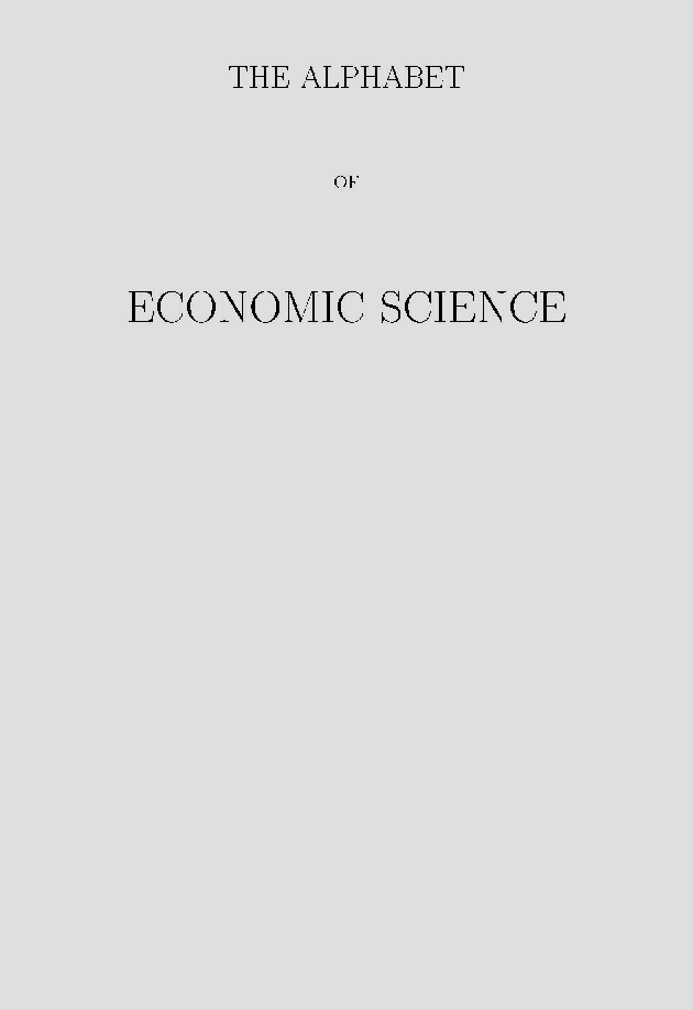 The Alphabet Of Economic Science - Page 1