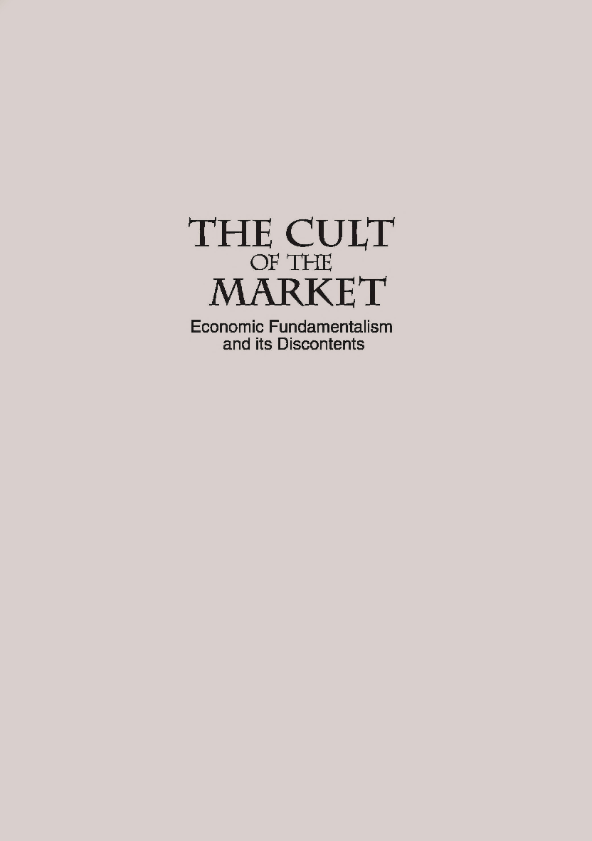 The Cult Of The Market Economics Fundamentalism And Its Discontents - Page 1