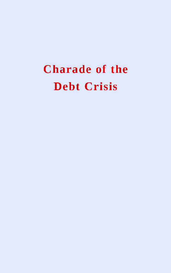 Charade Of The Debt Crisis - Page 1