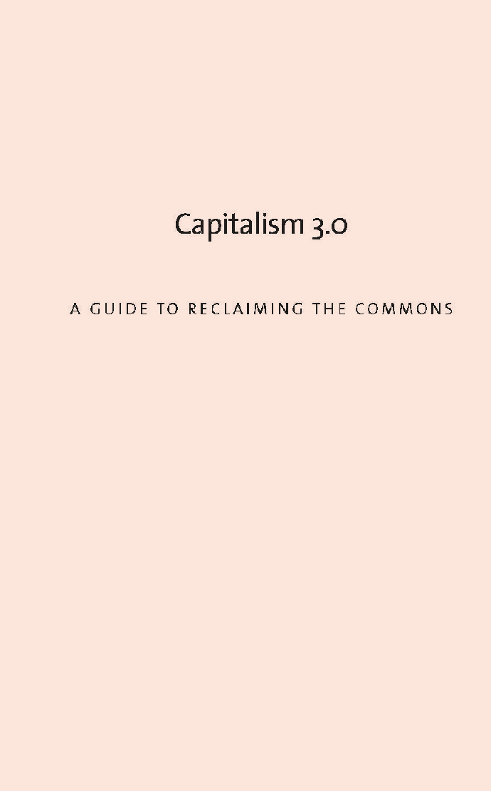 Capitalism 3.0 A Guide To Reclaiming The Commons - Page 1