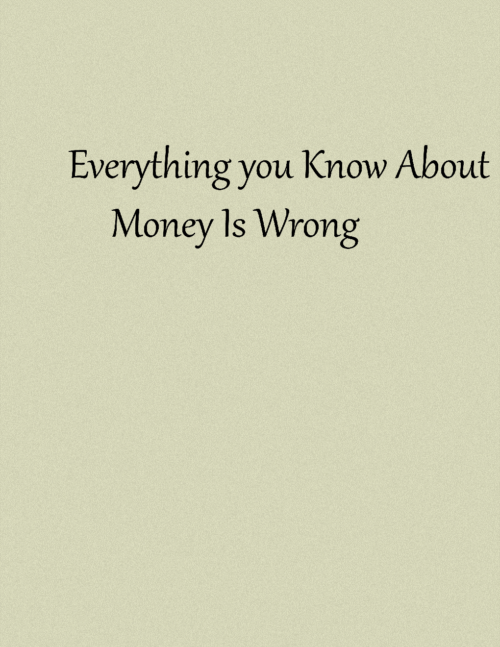 Everything You Know About Money Is Wrong - Page 1