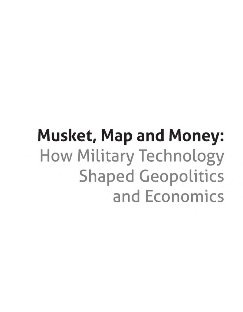 Musket Map And Money How Military Technology Shaped Geopolitics And Economics - Page 2