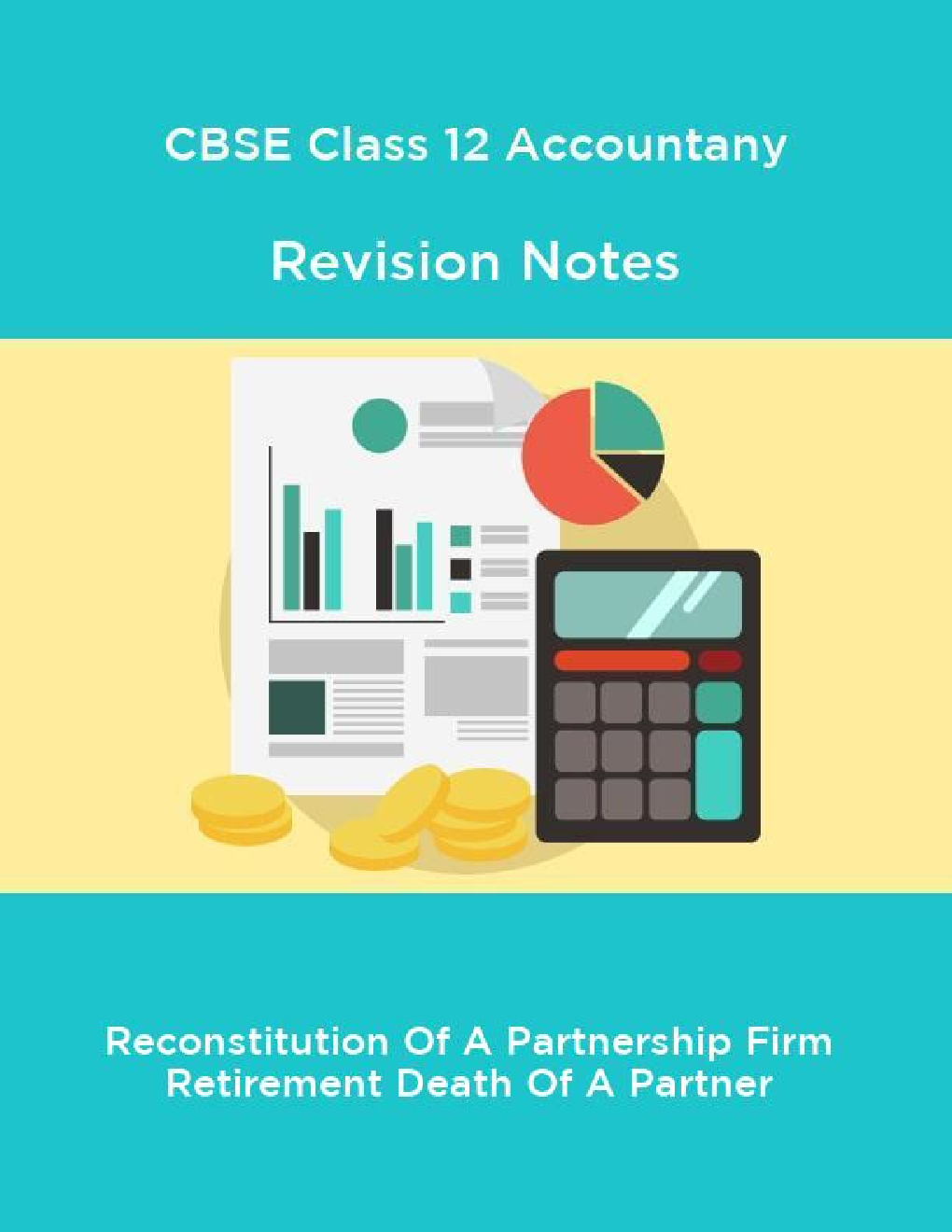 CBSE Class 12 Accountany Revision Notes Reconstitution Of A Partnership Firm Retirement Death Of A Partner - Page 1