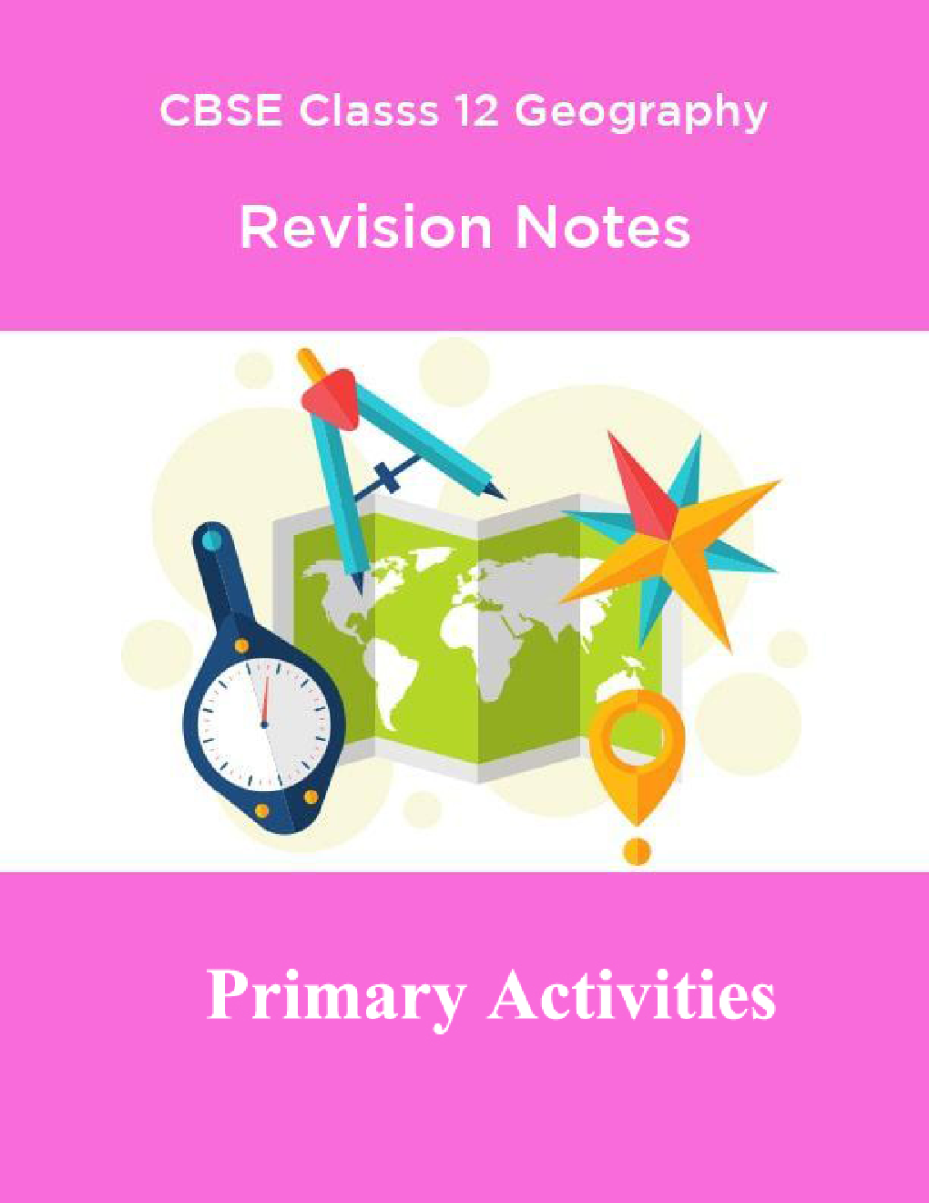 CBSE Class 12 Geography Revision Notes Primary Activities - Page 1