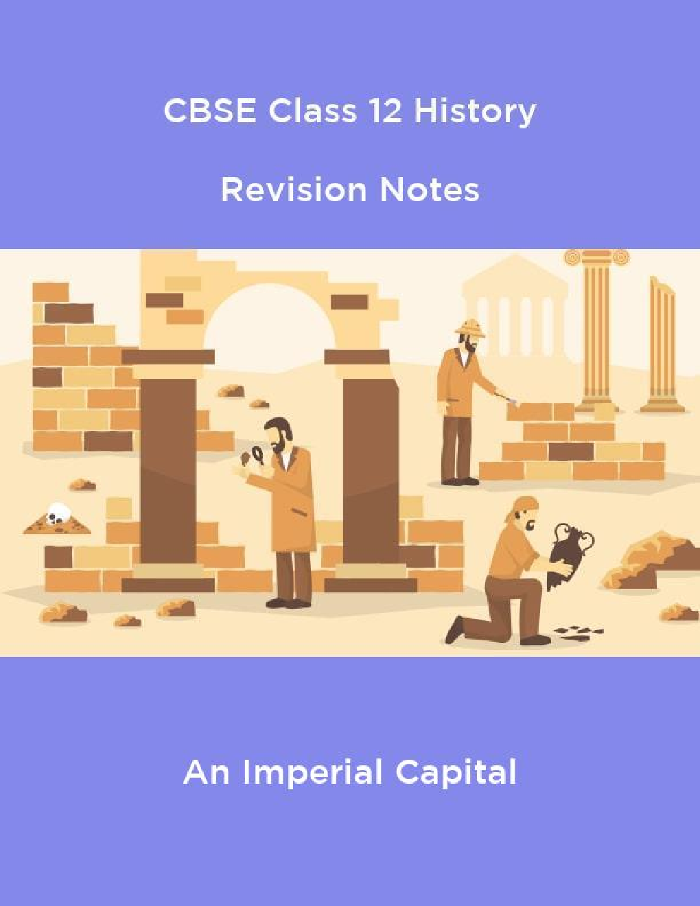 CBSE Class 12 History Revision Notes An Imperial Capital - Page 1