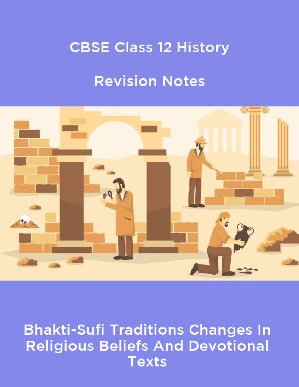 CBSE Class 12 History Revision Notes Bhakti-Sufi Traditions Changes In Religious Beliefs And Devotional Texts - Page 1