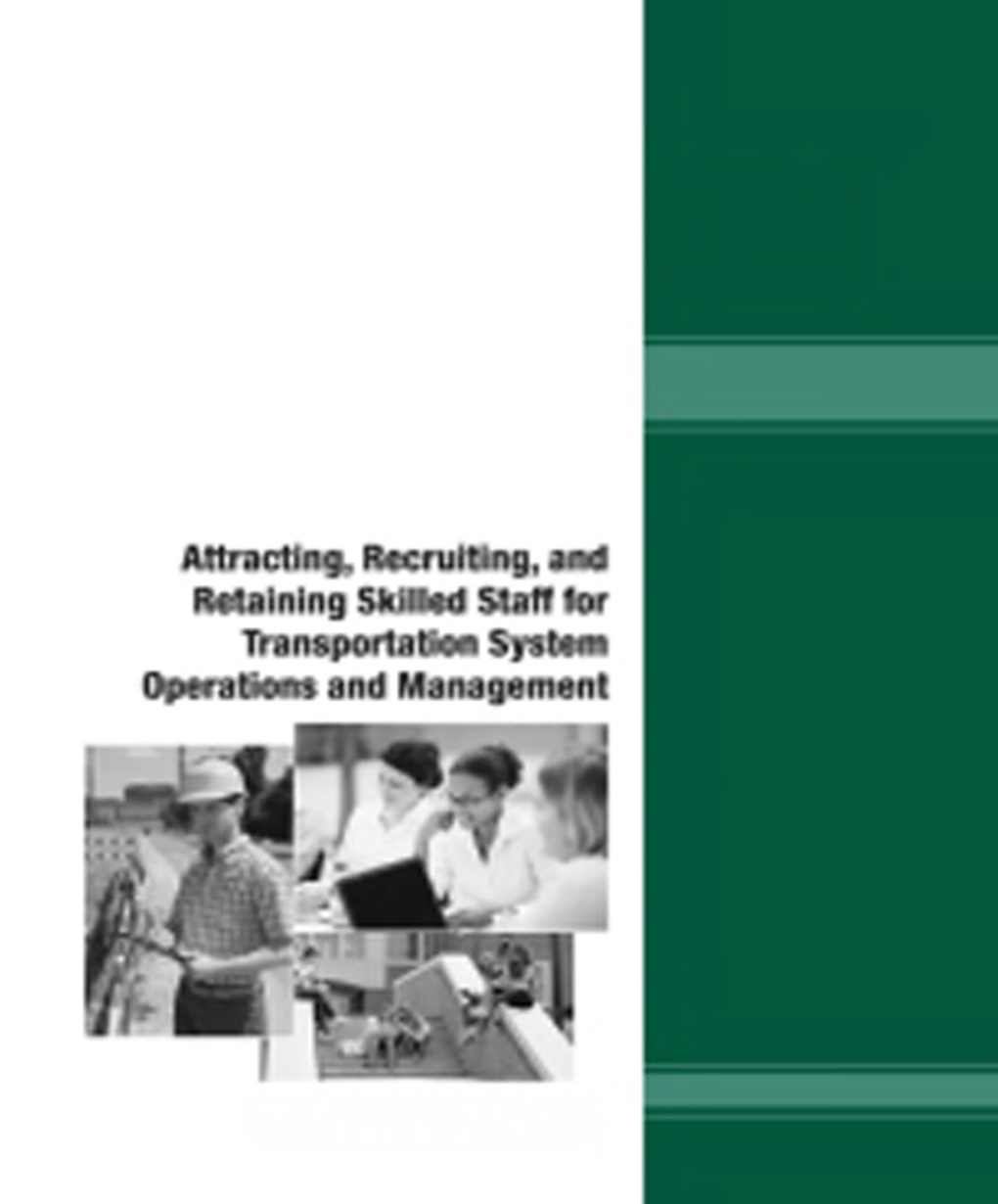 Attracting Recruiting And Retaining Skilled Staff For Transportation System Operations And Management - Page 1
