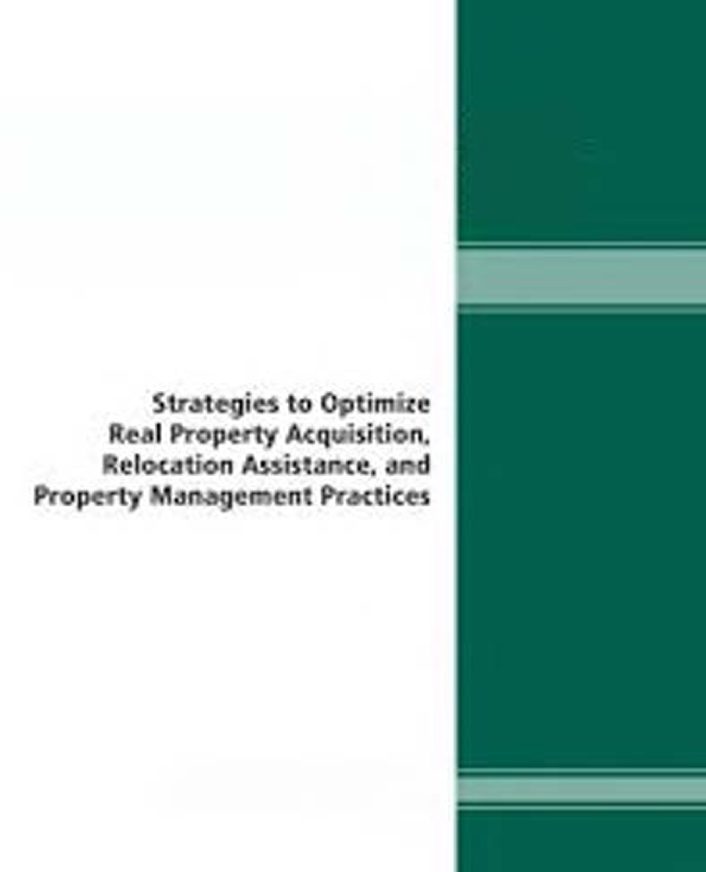 Strategies To optimize Real Property Acquisition Relocation Assistance And Property Management Practices - Page 1