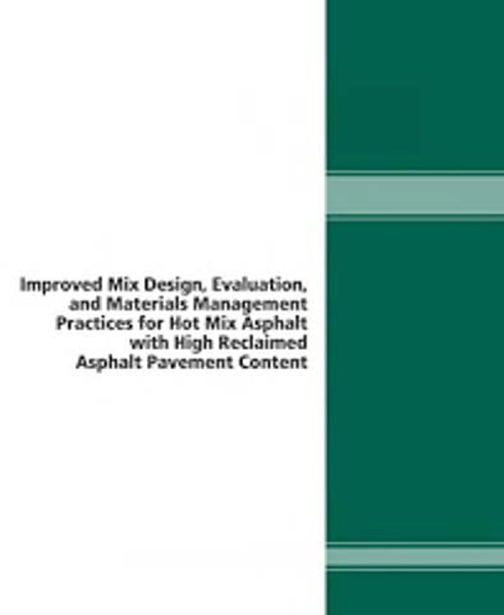 Improved Mix Design Evaluation And Materials Management Practices For Hot Mix Asphalt With High Reclaimed Asphalt Pavement Content - Page 1