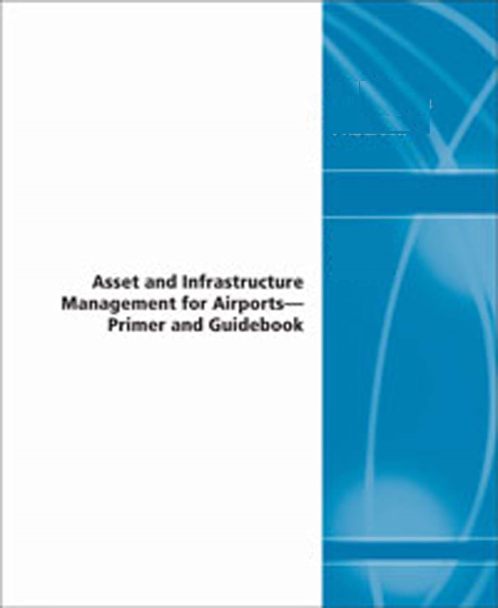 Asset And Infrastructure Management For Airports Primer And Guidebook - Page 1