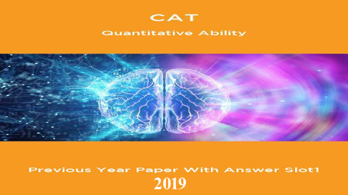 CAT Quantitative Ability Previous Year Paper With Answer Slot1 2019 - Page 1