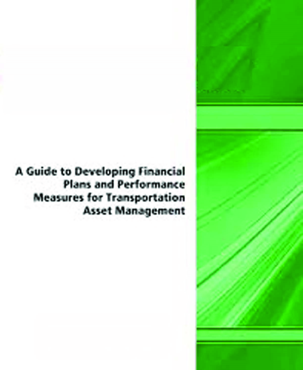 A Guide To Developing Financial Plans And Performance Measures For Transportation Asset Management - Page 1
