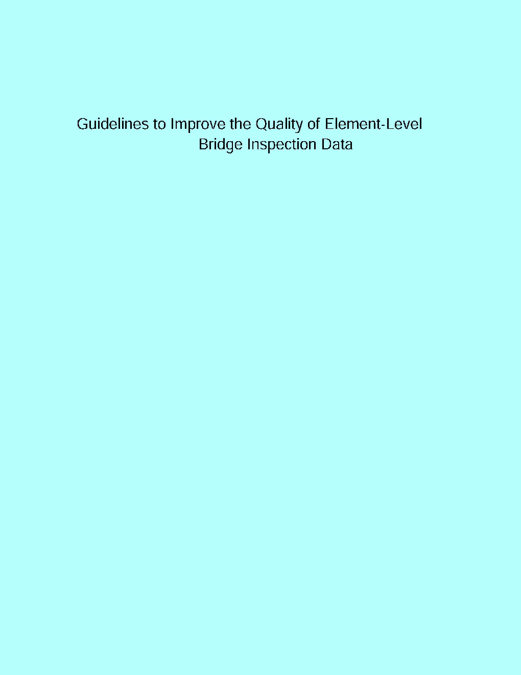 Guidelines to Improve The Quality Of Element Level Bridge Inspection Data - Page 1