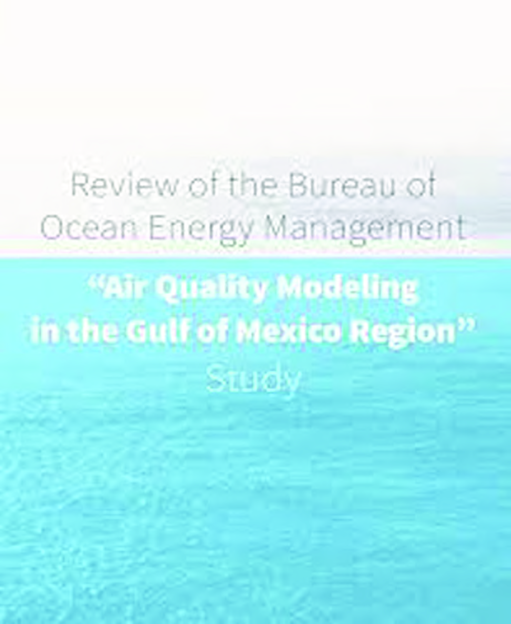Review Of The Bureau Of Ocean Energy Management Air Quality Modeling In The Gulf Of Mexico Region Study - Page 1