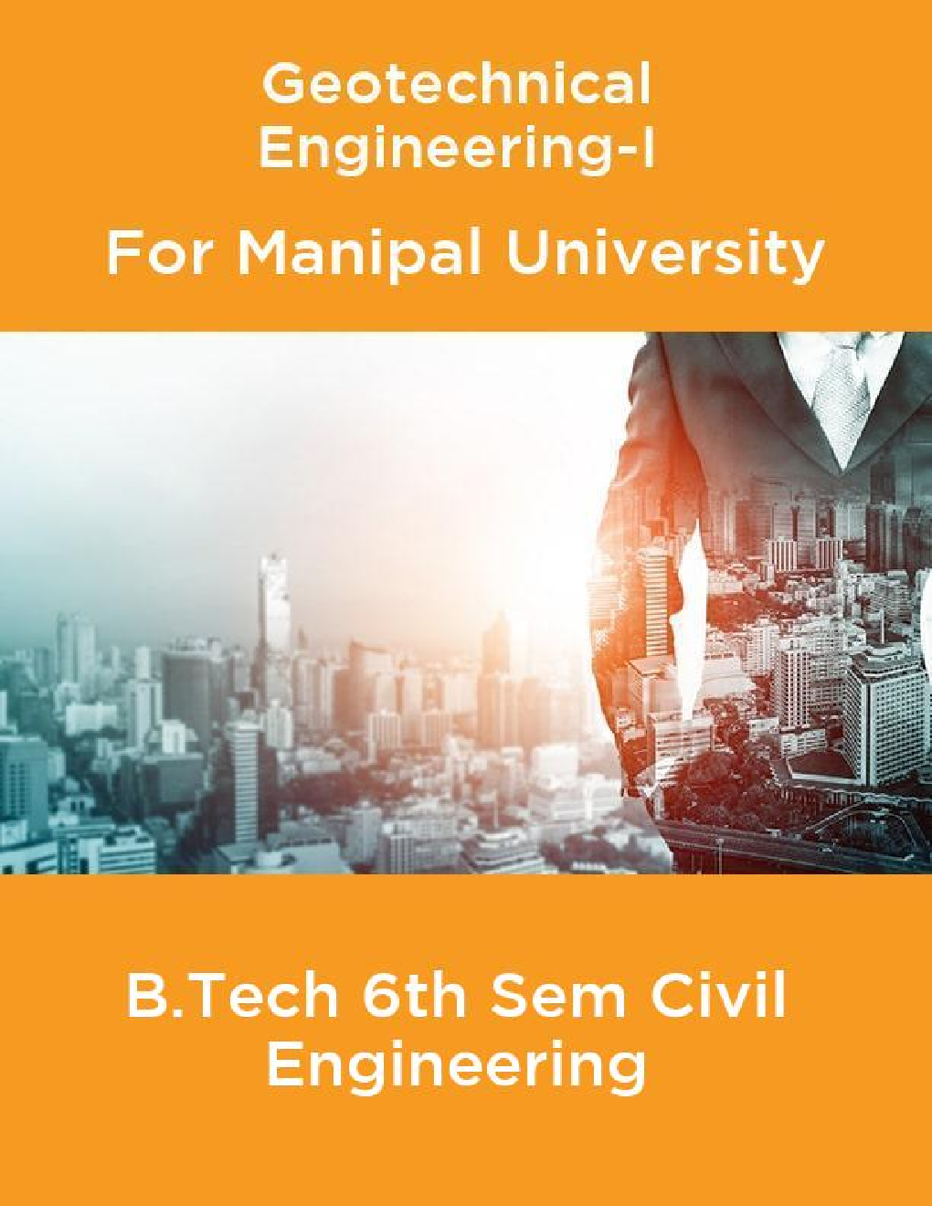 Geotechnical Engineering-I For Manipal University B.Tech 6th Sem Civil Engineering - Page 1