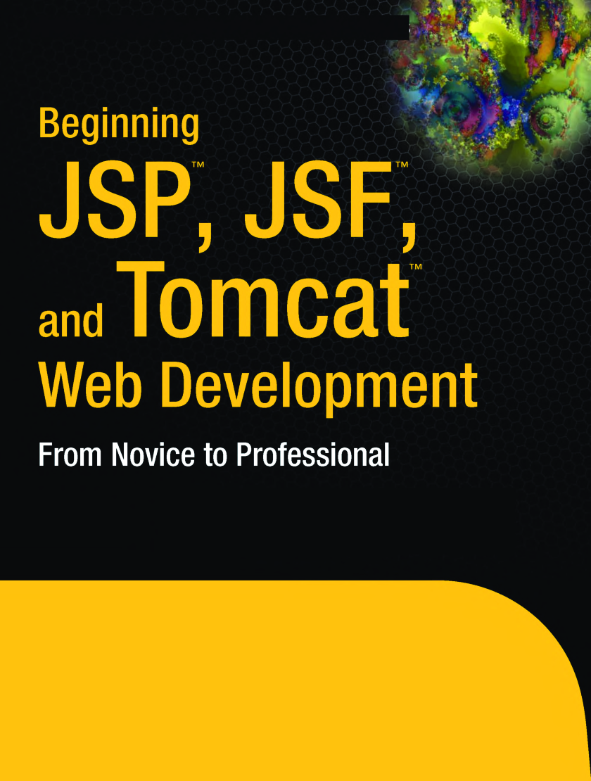 Beginning JSP, JSF, And Tomcat Web Development From Novice To Professional - Page 1