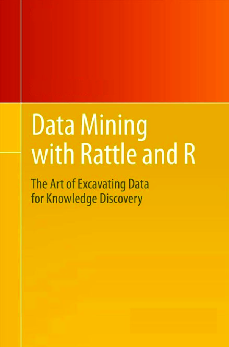 Data Mining With Rattle And R The Art Of Excavating Data For Knowledge Discovery - Page 1