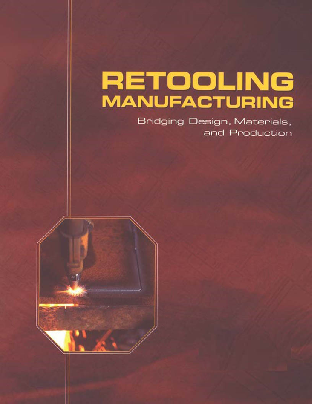 Retooling Manufacturing Bridging Design, Materials, And Production - Page 1