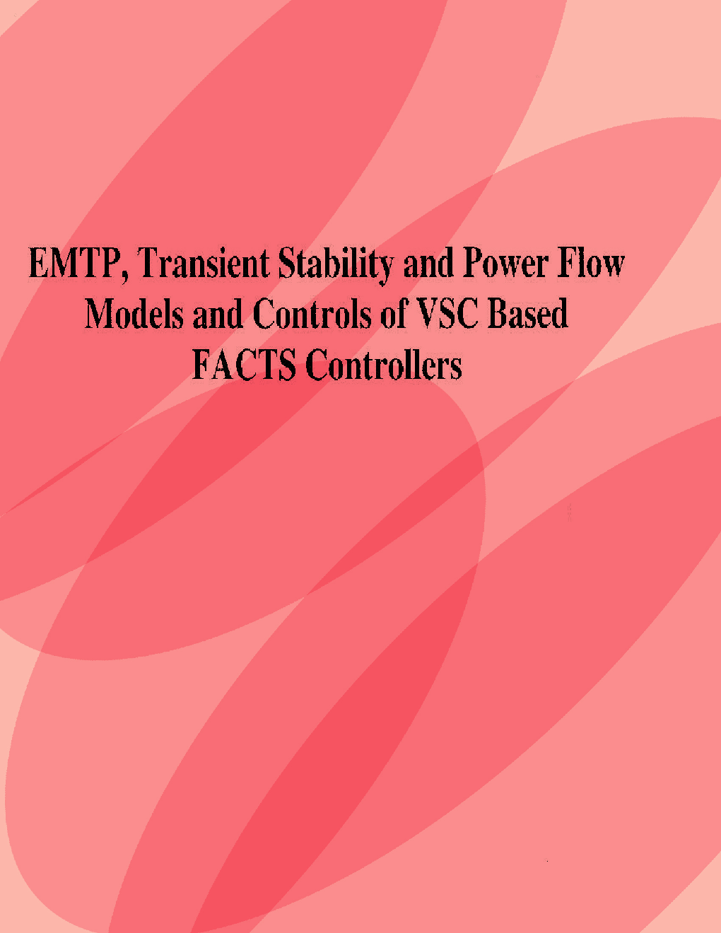 EMTP Transient Stability And Power Flow Models And Control Of VSC Based Facts Controllers - Page 1