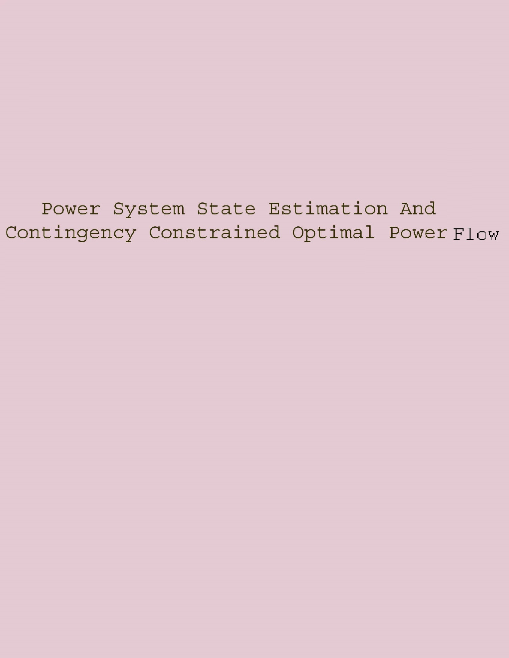 Power System State Estimation And Contingency Constrained Optimal Power Flow - Page 1