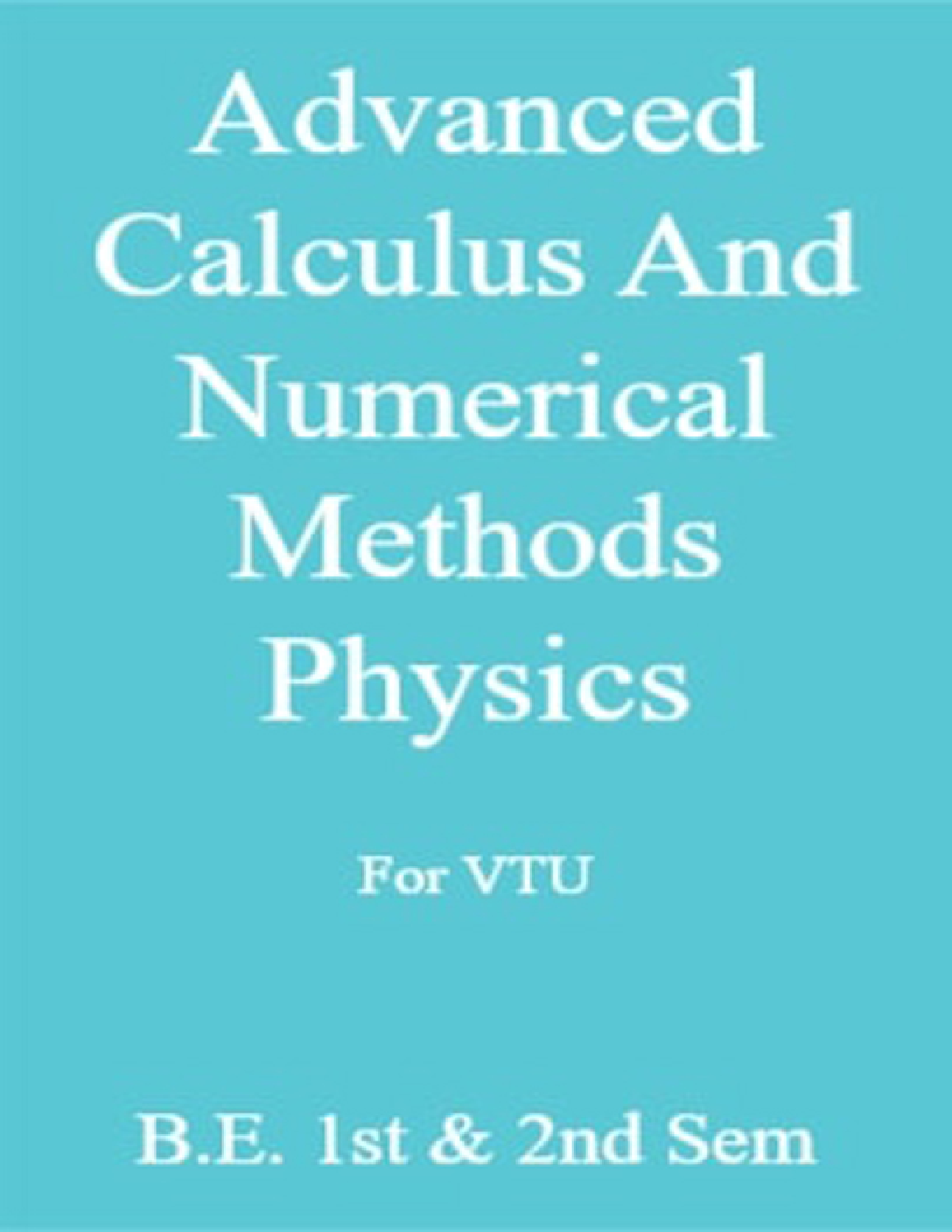 Advanced Calculus And Numerical Methods Physics For VTU  B.E. 1st & 2nd Sem - Page 1