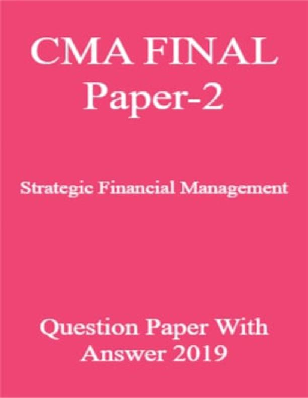 CMA FINAL Paper-2  Strategic Financial Management Question Paper With Answer 2019 - Page 1