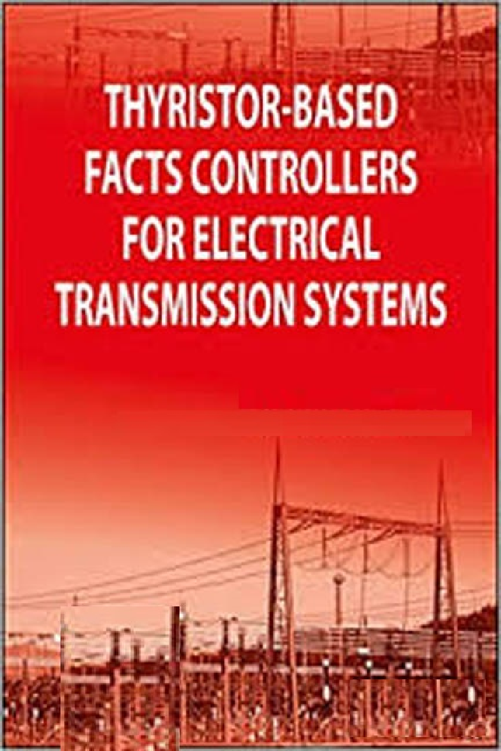 Thyristor-Based Facts Controllers For Electrical Transmission Systems - Page 1