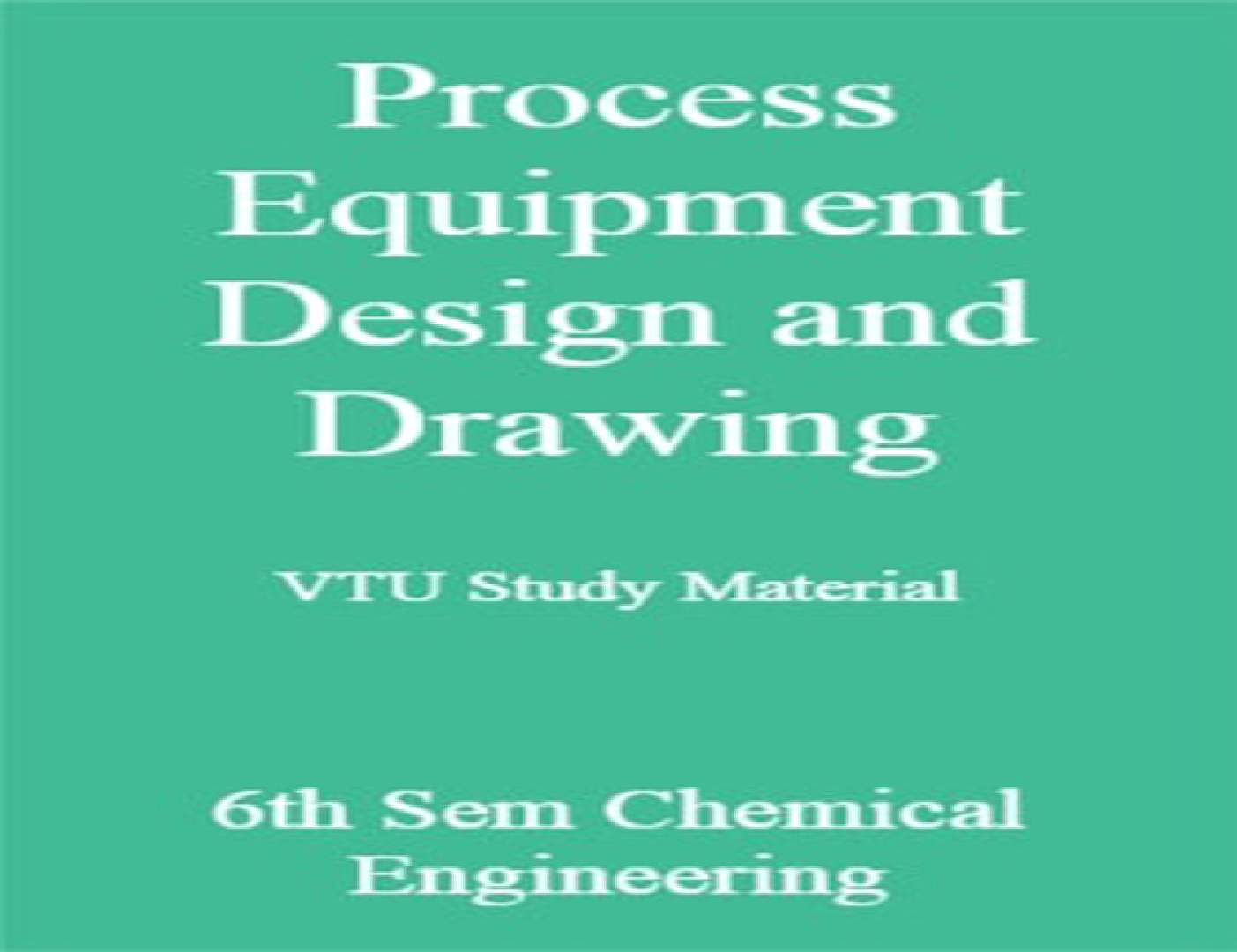 Process Equipment Design and Drawing VTU Study Material 6th Sem Chemical Engineering - Page 1