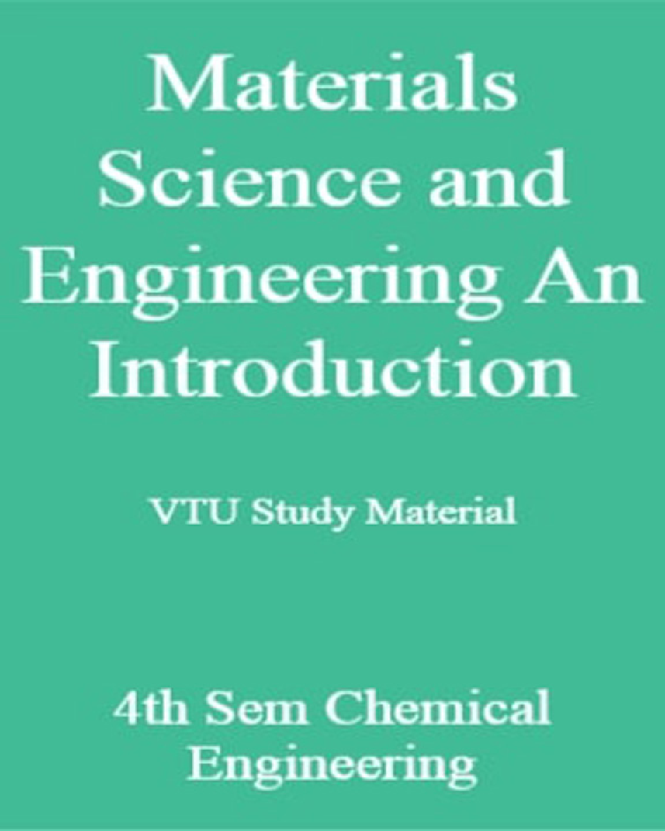 Materials Science and Engineering An Introduction VTU Study Material 4th Sem Chemical Engineering - Page 1
