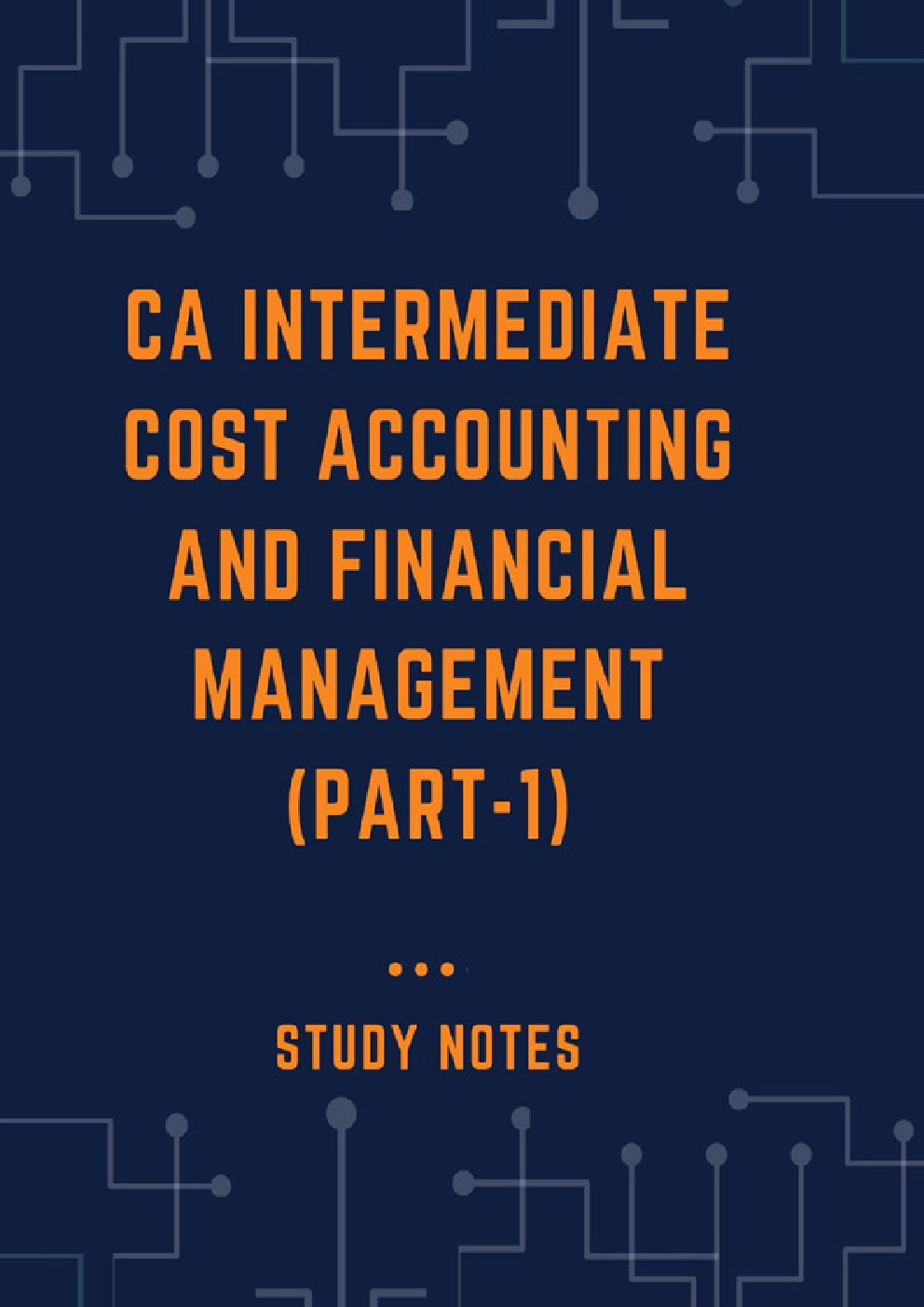 CA Intermediate Cost Accounting And Financial Management Part 1 Study Notes - Page 1