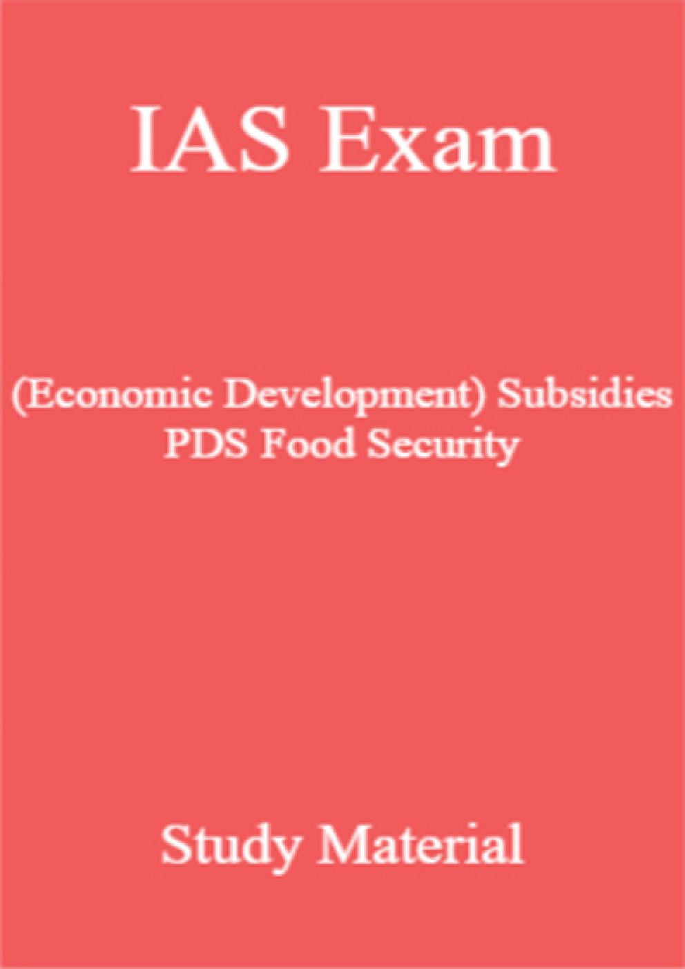 IAS Exam (Economic Development) Subsidies PDS Food Security Study Material - Page 1