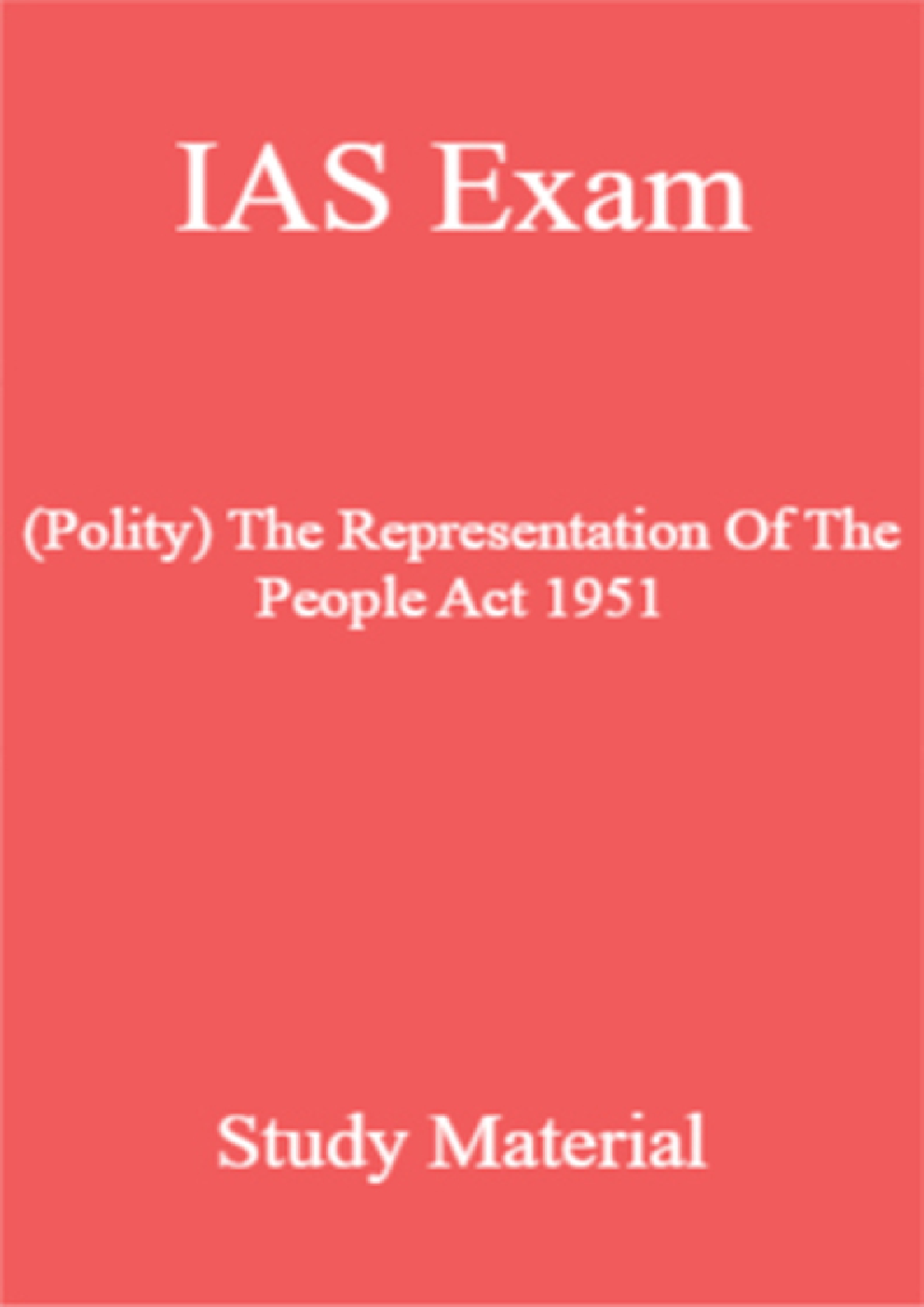 IAS Exam (Polity) The Representation Of The People Act 1951 Study Material - Page 1
