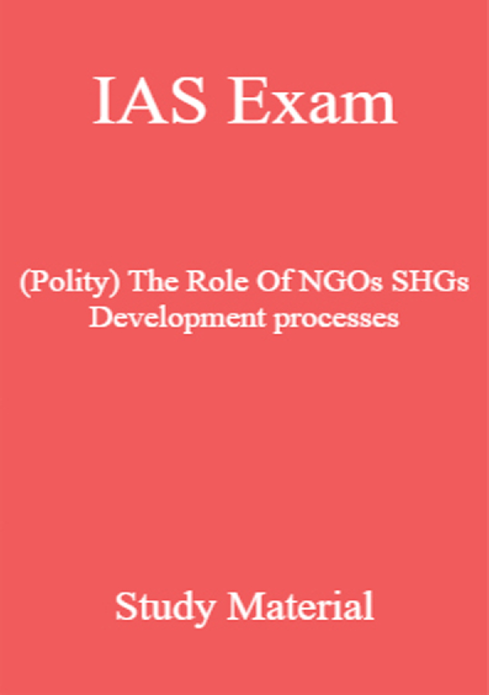 IAS Exam (Polity) The Role Of NGOs SHGs Development Processes Study Material - Page 1