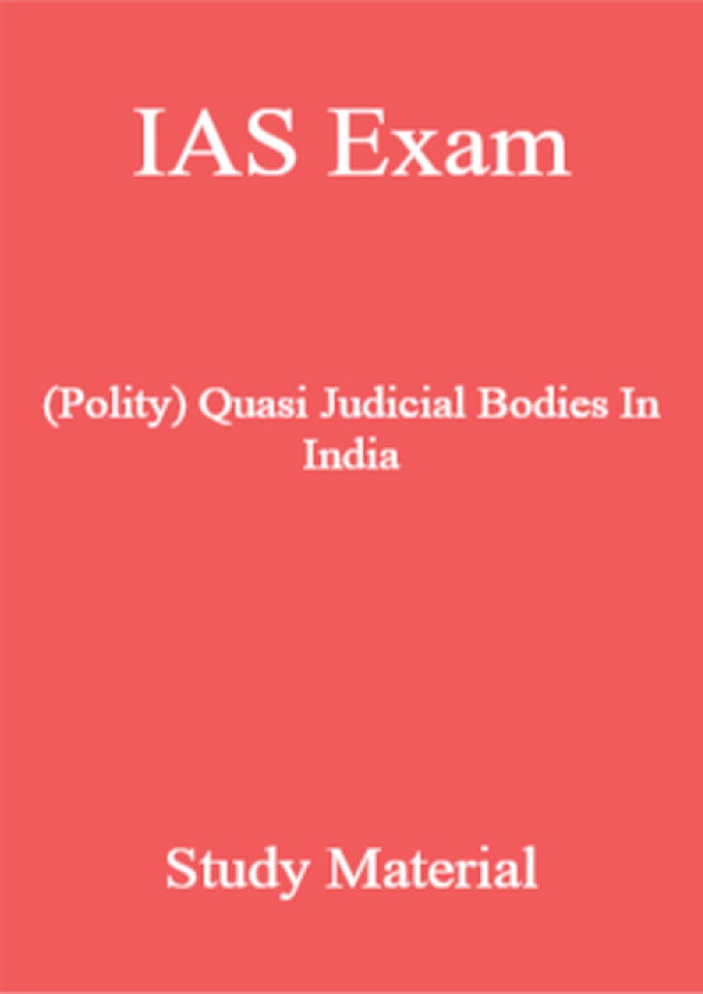 IAS Exam (Polity) Quasi Judicial Bodies In India Study Material - Page 1