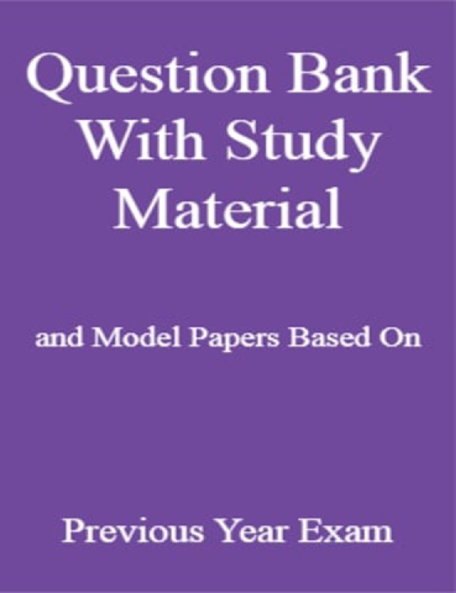 Question Bank With Study Material and Model Papers Based On Previous Year Exam - Page 1