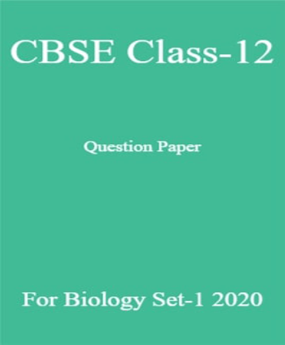 CBSE Class-12 Question Paper For Biology Set-1 2020 - Page 1