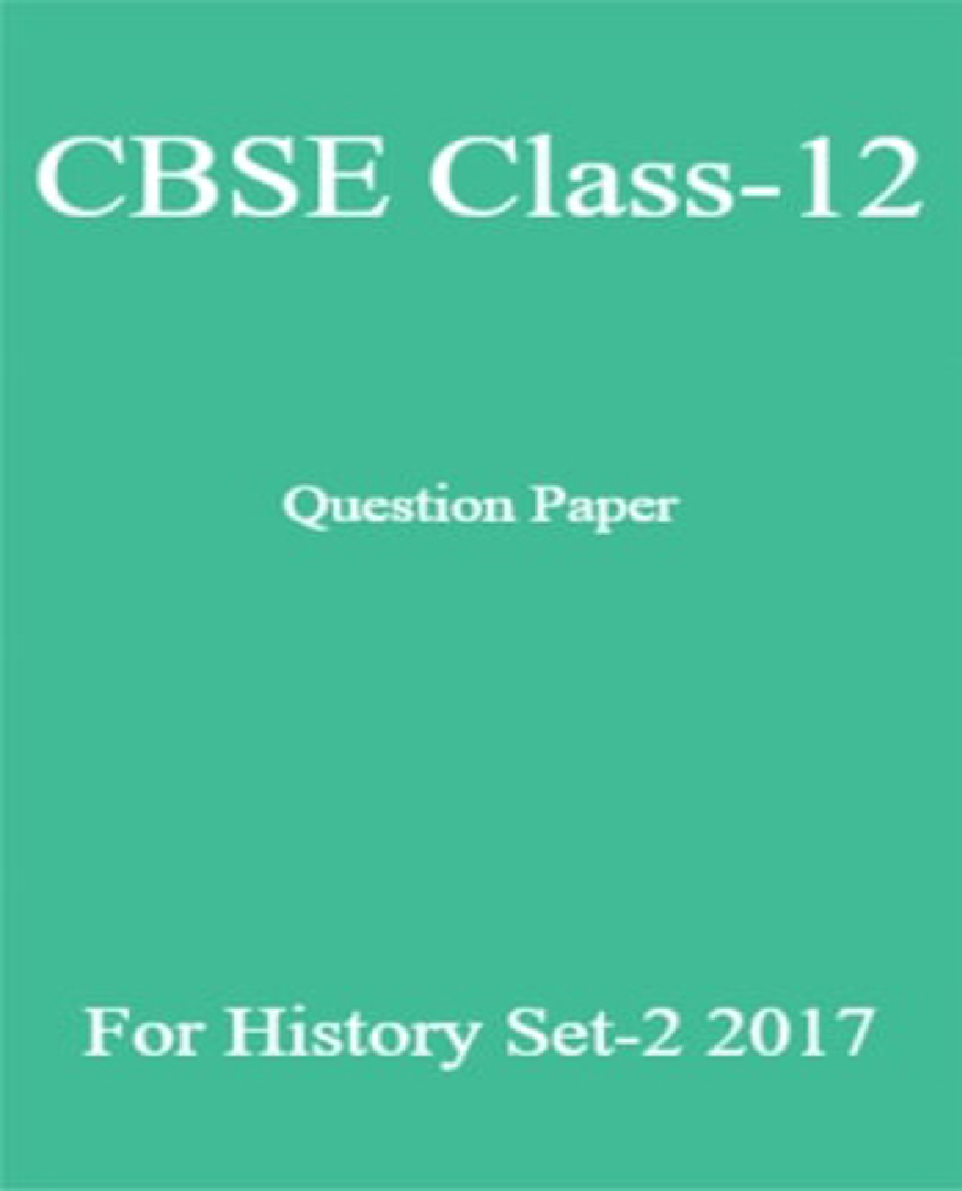 CBSE Class-12 Question Paper For History Set-2 2017 - Page 1
