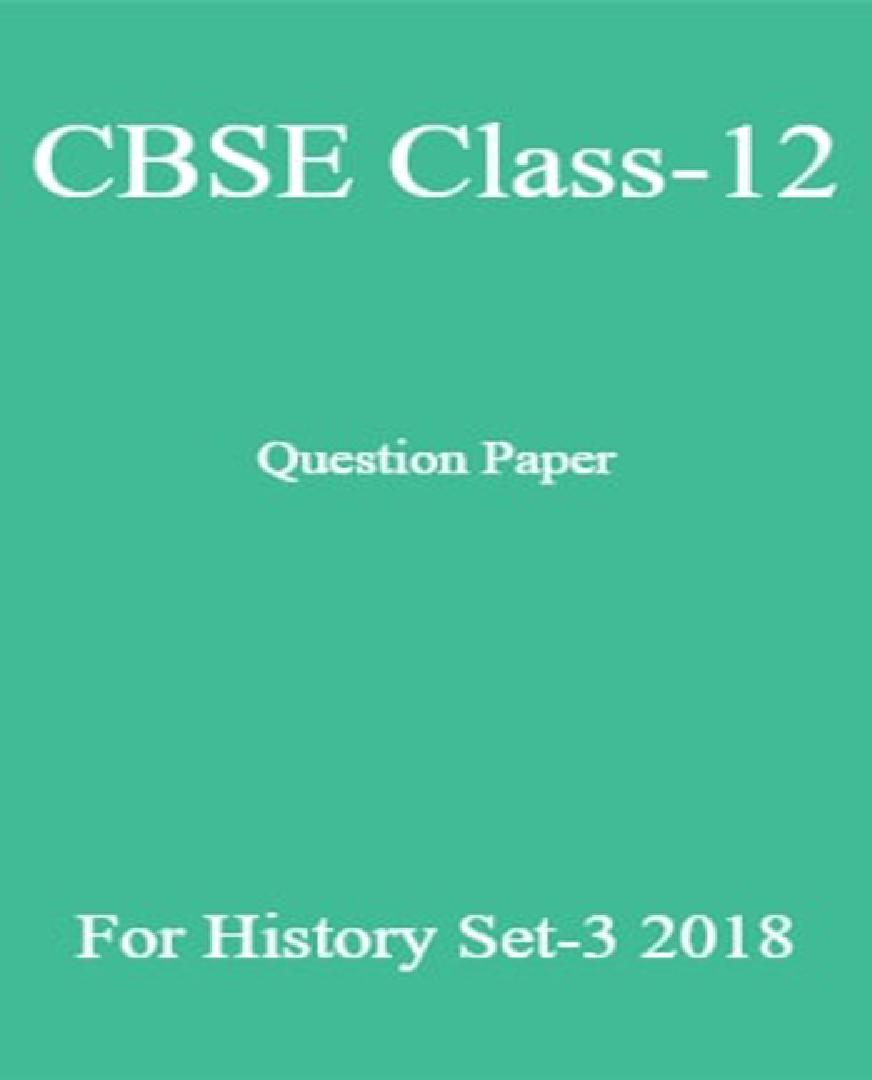 CBSE Class-12 Question Paper For History Set-3 2018 - Page 1