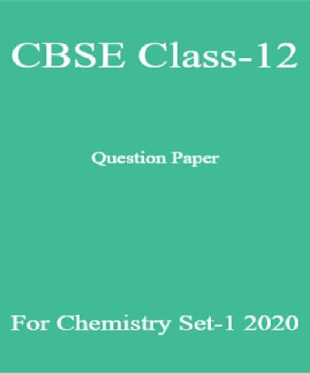 CBSE Class-12 Question Paper For Chemistry Set-1 2020 - Page 1