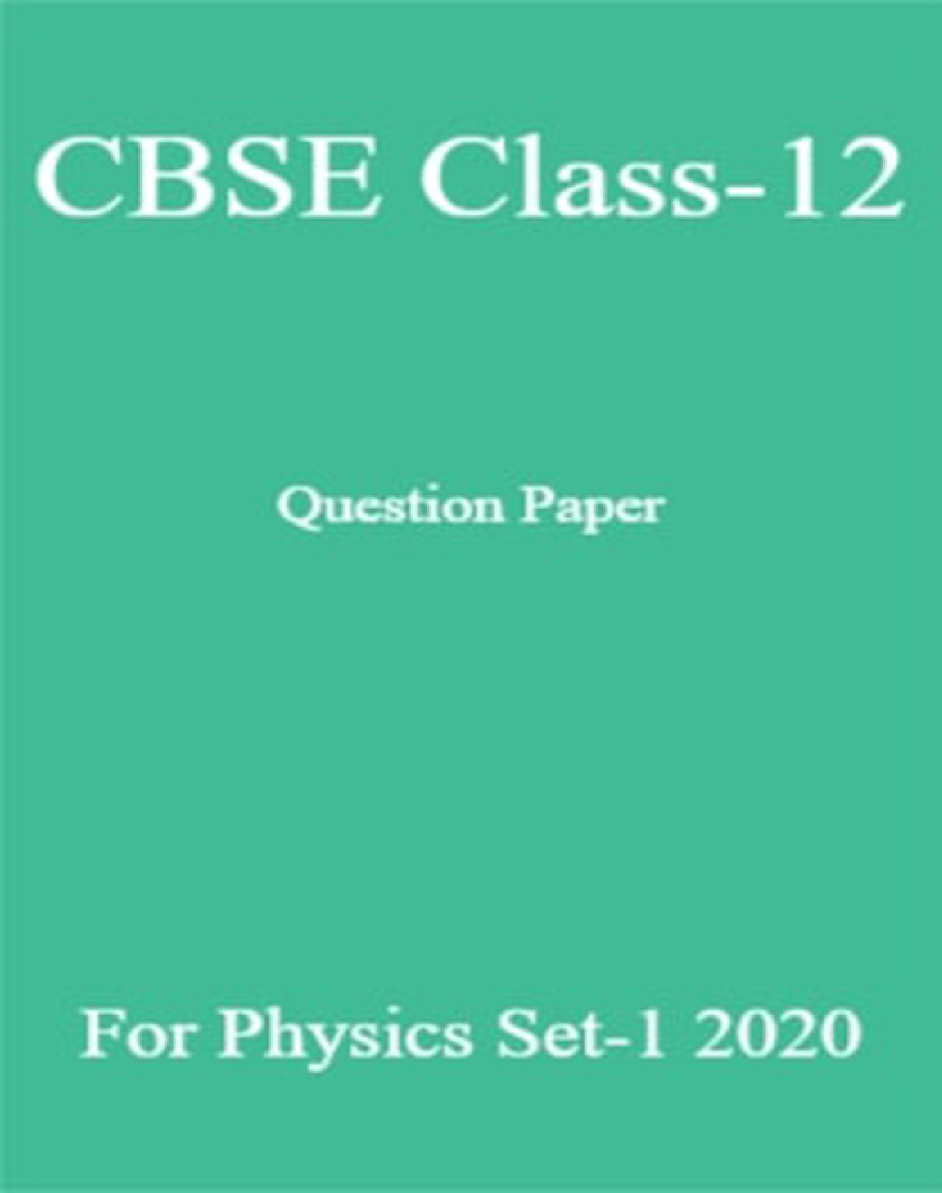 CBSE Class-12 Question Paper For Physics Set-1 2020 - Page 1
