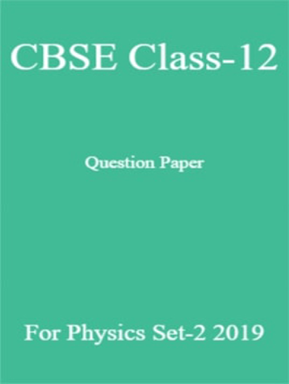 CBSE Class-12 Question Paper For Physics Set-2 2019 - Page 1