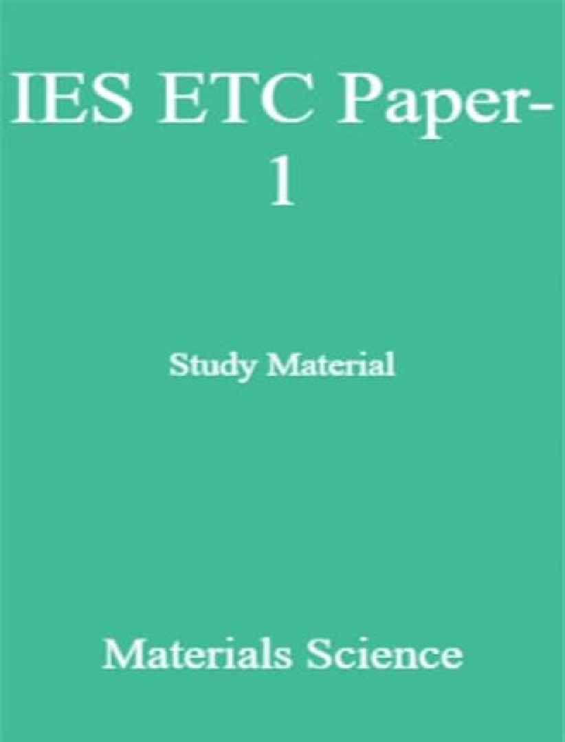 IES ETC Paper-1 Study Material   Materials Science - Page 1